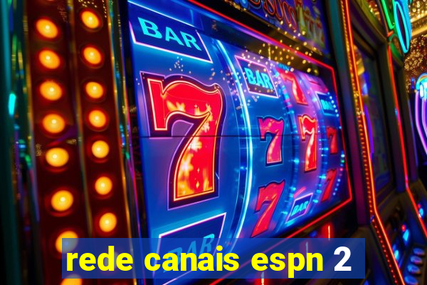 rede canais espn 2